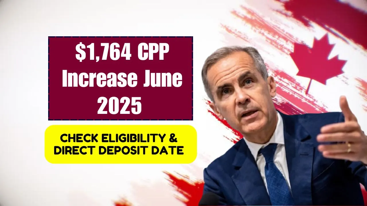 $1764 CPP Increase June 2025