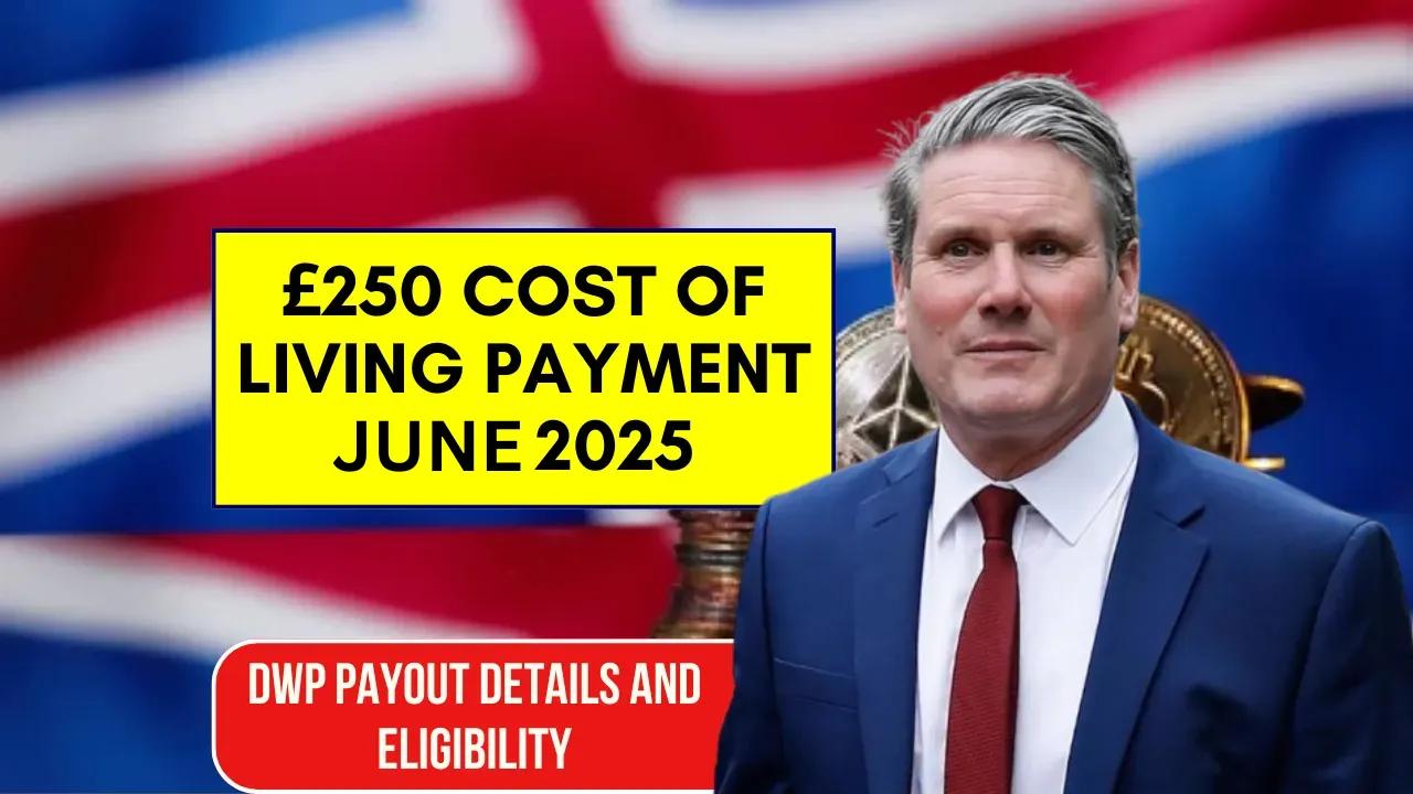 £250 Cost of Living Payment June 2025
