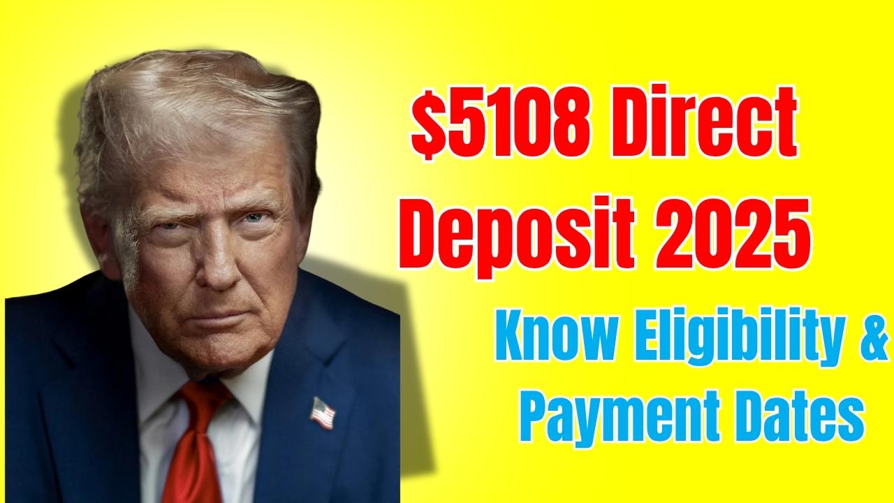 $5108 Direct Deposit 2025
