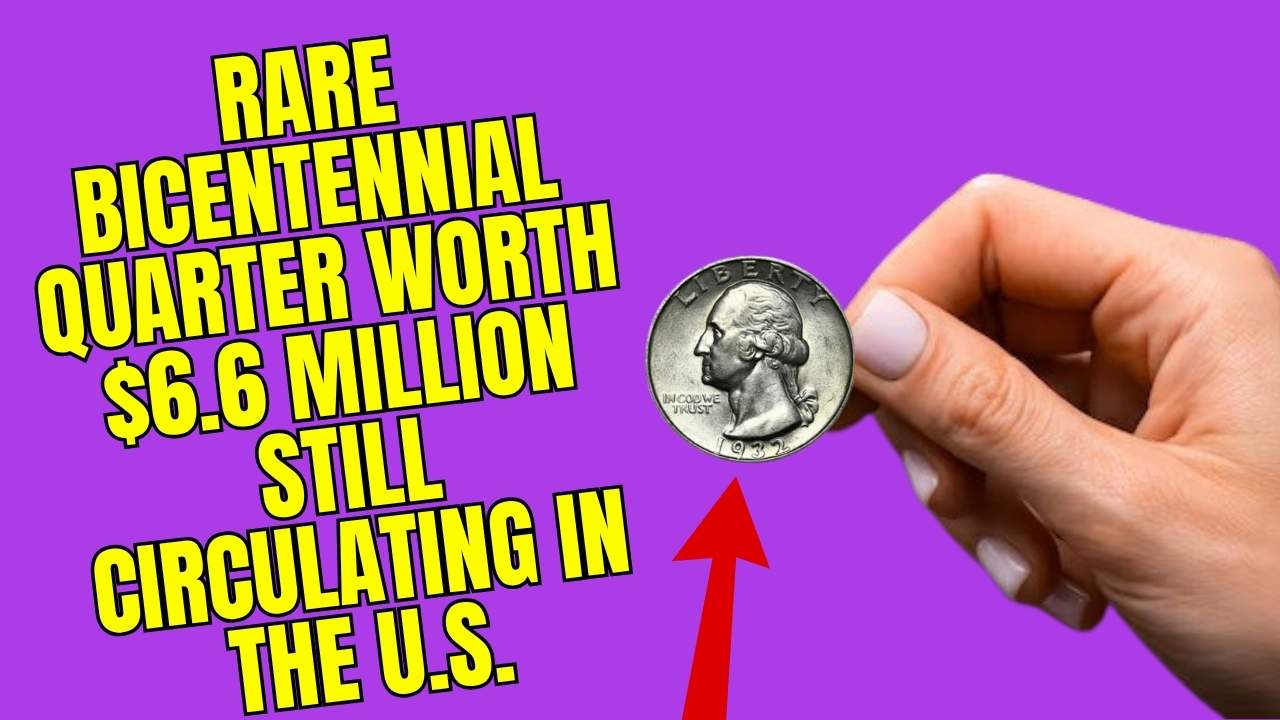 Rare Bicentennial Quarter Worth $6.6 Million